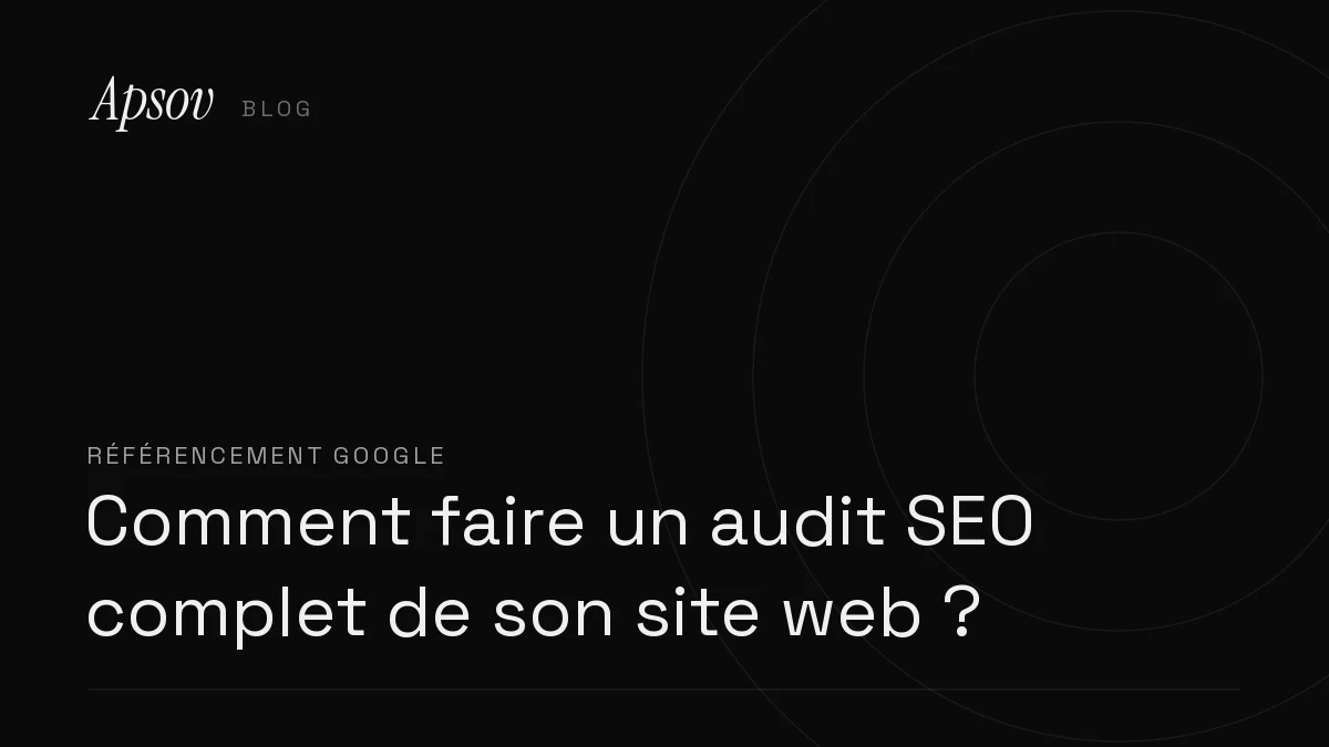 Comment faire un audit SEO complet de son site web ?
