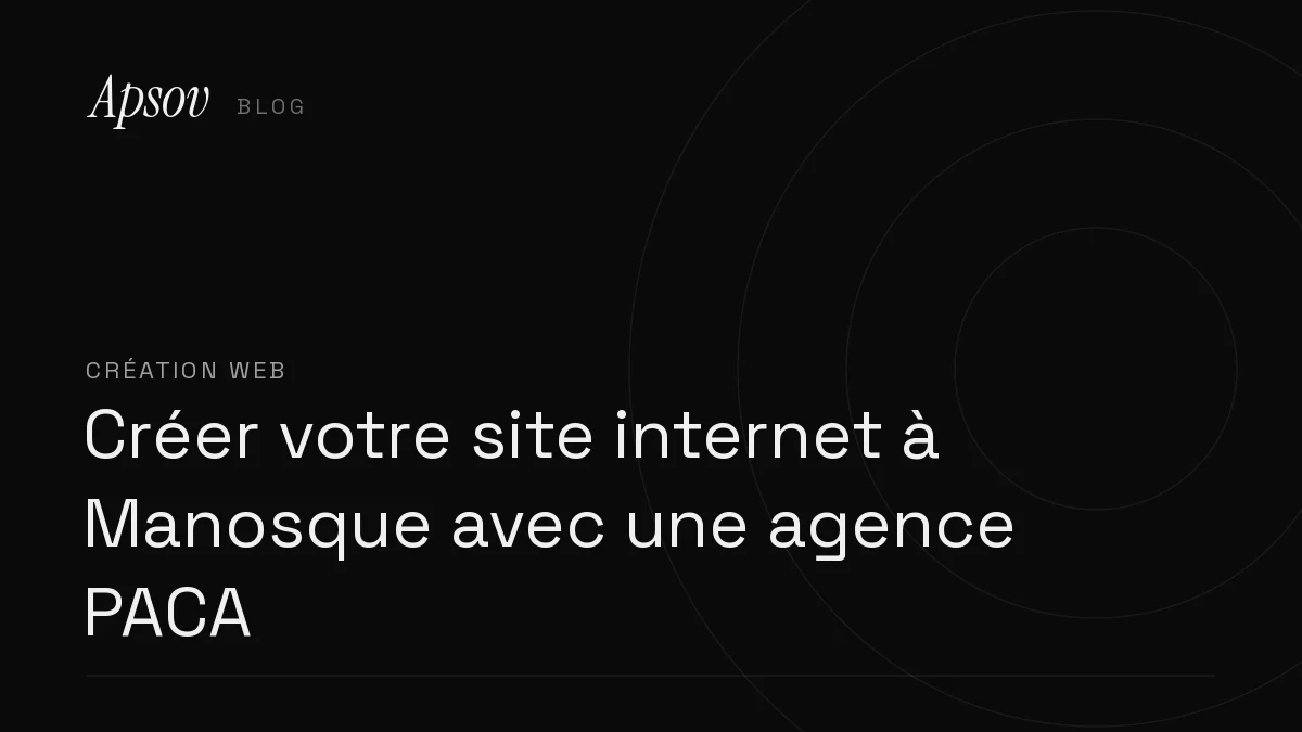 Créer votre site internet à Manosque avec une agence PACA
