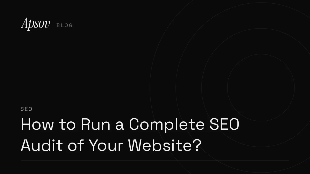 How to Run a Complete SEO Audit of Your Website?